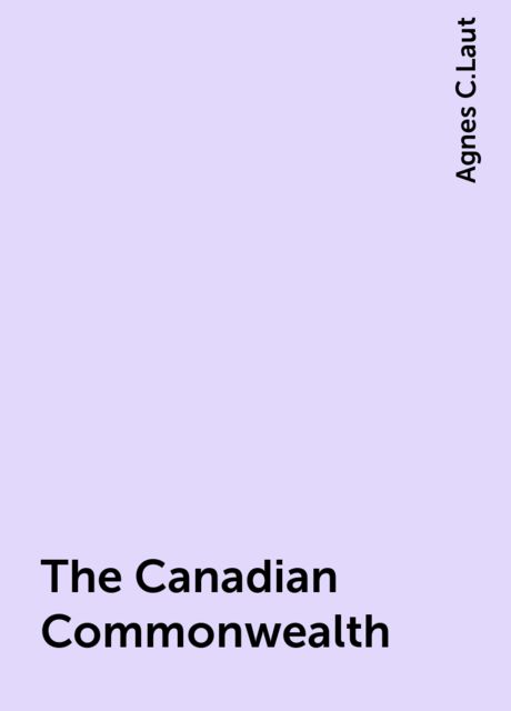 The Canadian Commonwealth, Agnes C.Laut