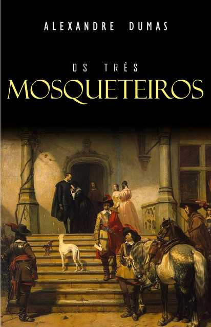 Os Três Mosqueteiros, Alexandre Dumas