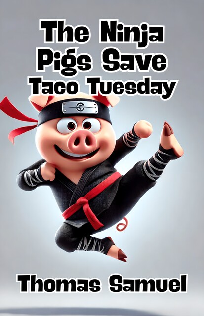 The Ninja Pigs Save Taco Tuesday, Thomas Samuel