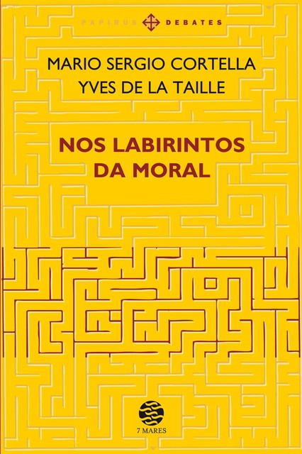 Nos labirintos da moral – Ed. ampliada, Mario Sergio Cortella, Yves de La Taille