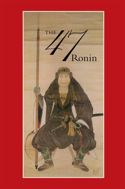 47: The True Story of the Vendetta of the 47 Ronin from Ako, Thomas Harper