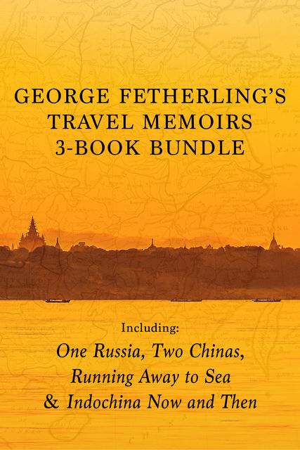 George Fetherling's Travel Memoirs 3-Book Bundle, George Fetherling