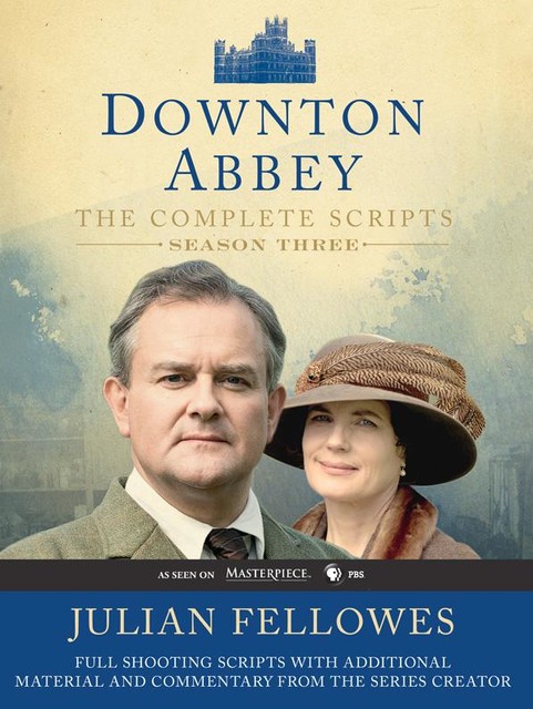 Downton Abbey Script Book Season 3, Julian Fellowes