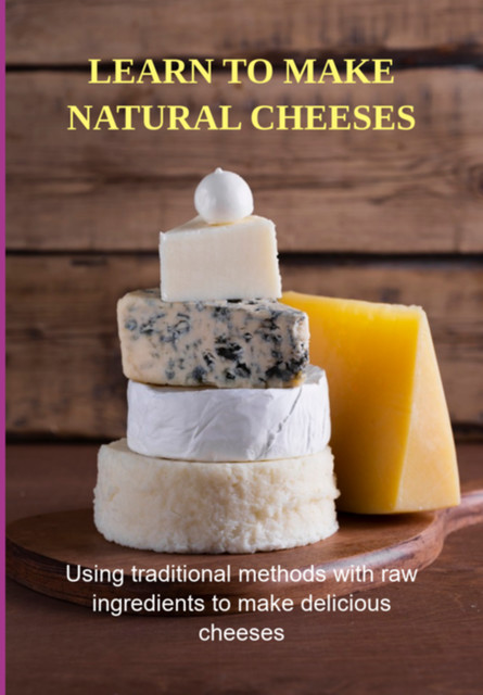 The Art of Natural Cheesemaking, David Asher