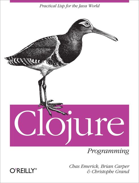 Clojure Programming, Chas Emerick