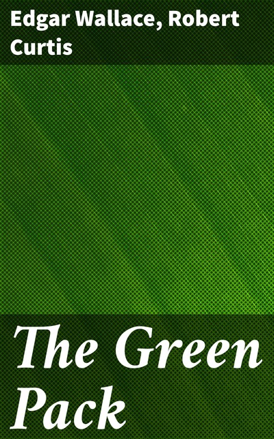 The Green Pack, Edgar Wallace, Robert Curtis