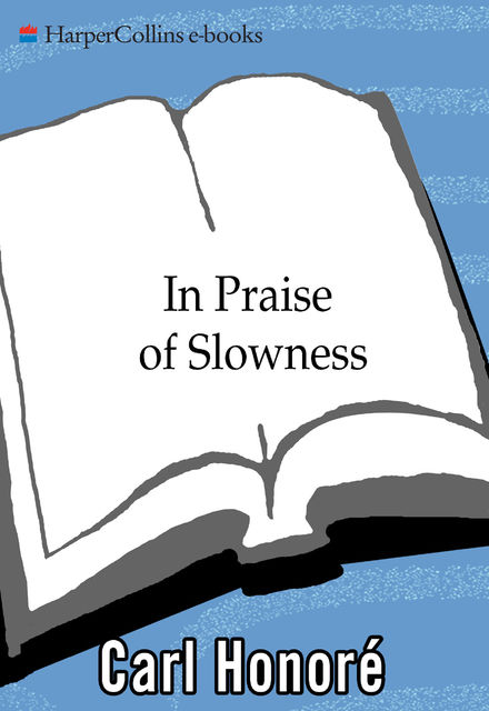 In Praise of Slowness, Carl Honoré