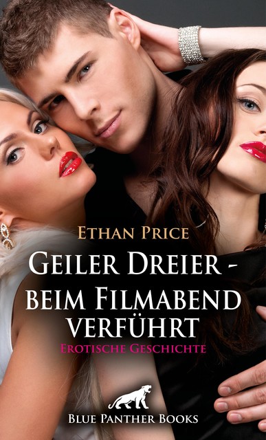 Geiler Dreier – beim Filmabend verführt | Erotische Geschichte, Ethan Price