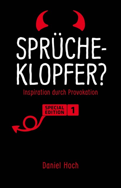 Sprücheklopfer? – Inspiration durch Provokation. Special Edition 1, Daniel Hoch