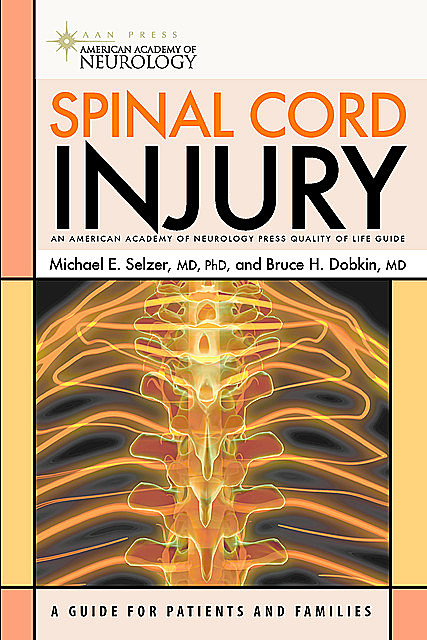 Spinal Cord Injury, Michael Selzer, FRCP, Bruce H. Dobkin