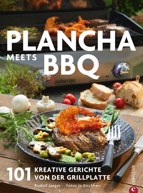 Plancha: Das große Plancha-Grillbuch. 101 Rezepte aus aller Welt. Eine Grillbibel mit vielen mediterranen Rezepten. Grillrezepte für schonendes und aromatisches Grillen. Vom Profi Campingaz, Rudolf Jaeger