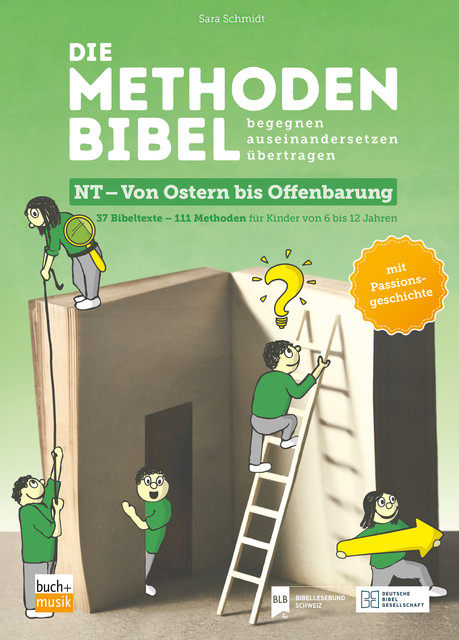 Die Methodenbibel NT – Von Ostern bis Offenbarung, Sara Schmidt