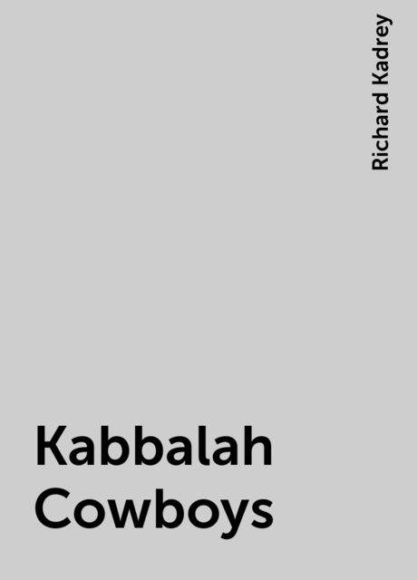 Kabbalah Cowboys, Richard Kadrey