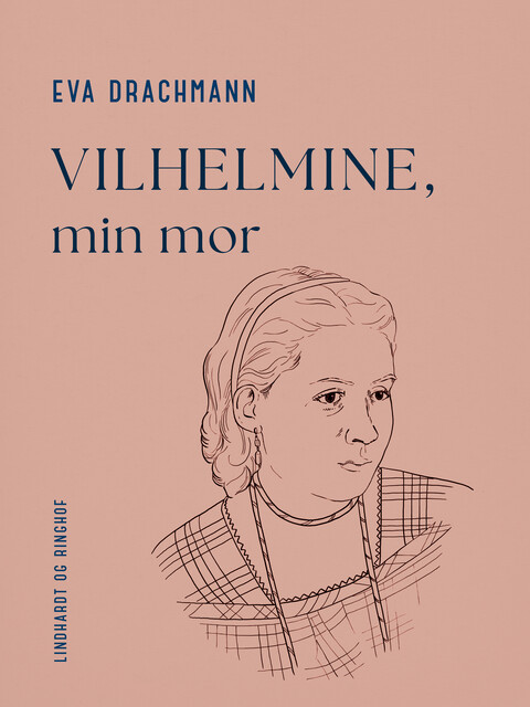 Vilhelmine, min mor, Eva Drachmann