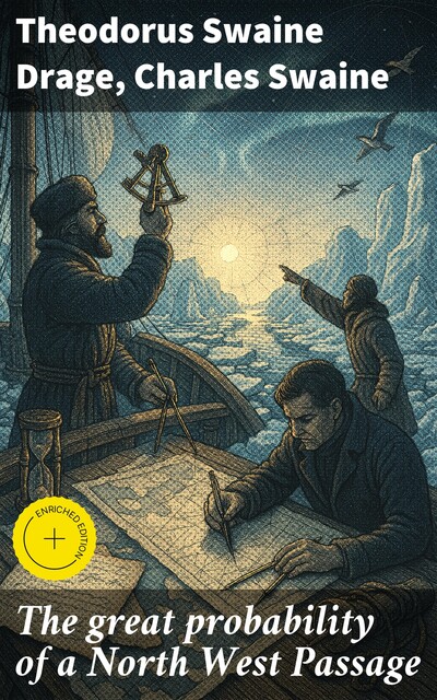 The great probability of a North West Passage, Charles Swaine, Theodorus Swaine Drage