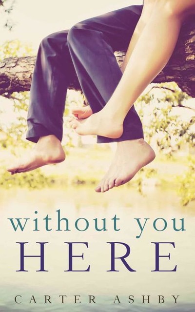 Without You Here, Carter Ashby