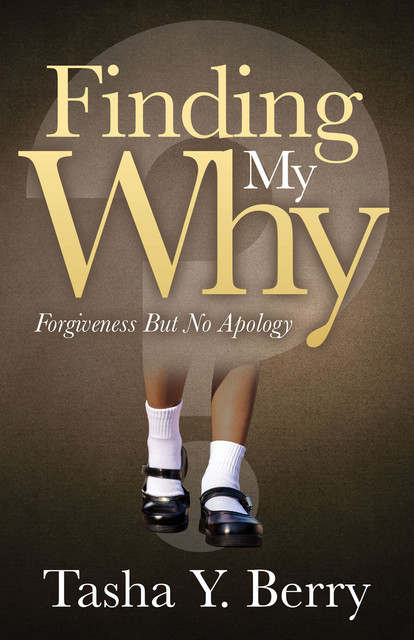 Finding My Why, Tasha Y. Berry