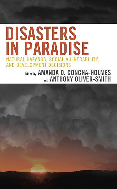 Disasters in Paradise, Amanda D. Concha-Holmes, Anthony Oliver-Smith, Astrid Wigidal, Byron Real, Christopher Berry, Joanna Reilly-Brown, Juan Concha, Sarah Cervone