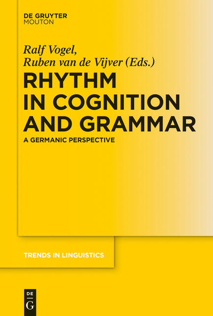 Rhythm in Cognition and Grammar, Ralf Vogel, Ruben Vijver