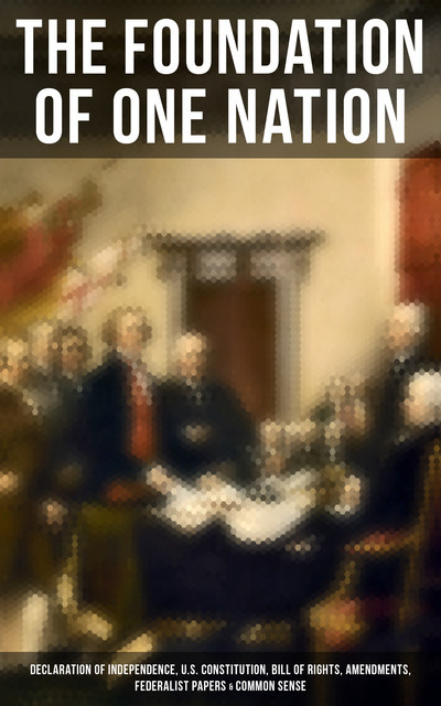 The Foundation of one Nation, Thomas Paine, Alexander Hamilton, James Madison, John Jay