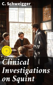 Clinical Investigations on Squint, C.Schweigger