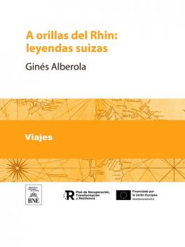 A orillas del Rhin : leyendas suizas, Ginés Alberola