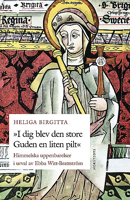 I dig blev den store Guden en liten pilt, Ebba Witt-Brattström, Heliga Birgitta