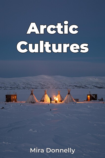 Arctic Cultures, Mira Donnelly