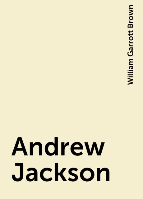 Andrew Jackson, William Garrott Brown