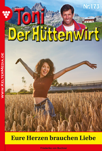 Toni der Hüttenwirt 173 – Heimatroman, Friederike von Buchner