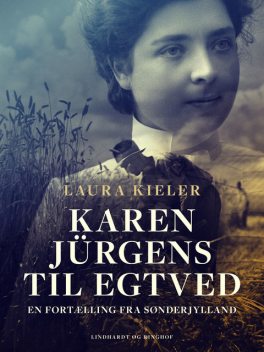 Karen Jürgens til Egtved. En fortælling fra Sønderjylland, Laura Kieler