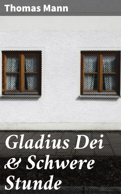 Gladius Dei & Schwere Stunde, Thomas Mann