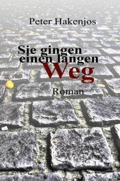 Sie gingen einen langen Weg, Peter Hakenjos