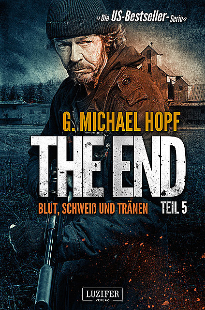 BLUT, SCHWEISS UND TRÄNEN (The End 5), G.Michael Hopf