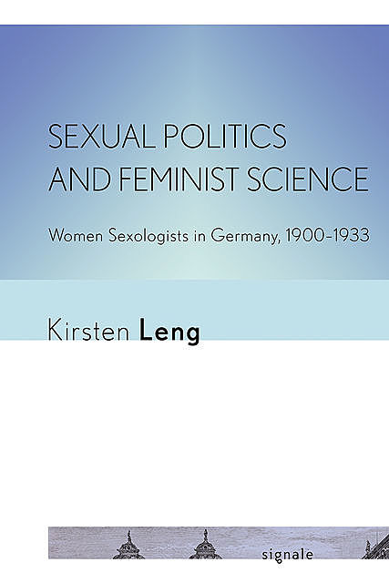Sexual Politics and Feminist Science, Kirsten Leng