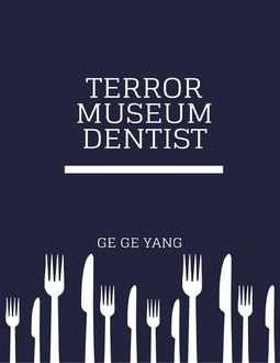 Terror Museum Dentist, Ge Ge Yang