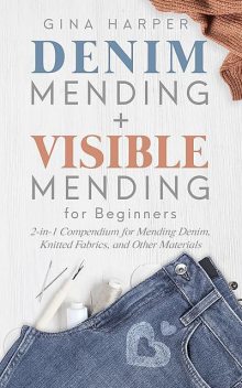 Denim Mending + Visible Mending for Beginners, Gina Harper