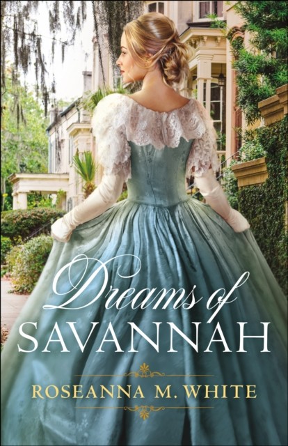 Dreams of Savannah, Roseanna M.White