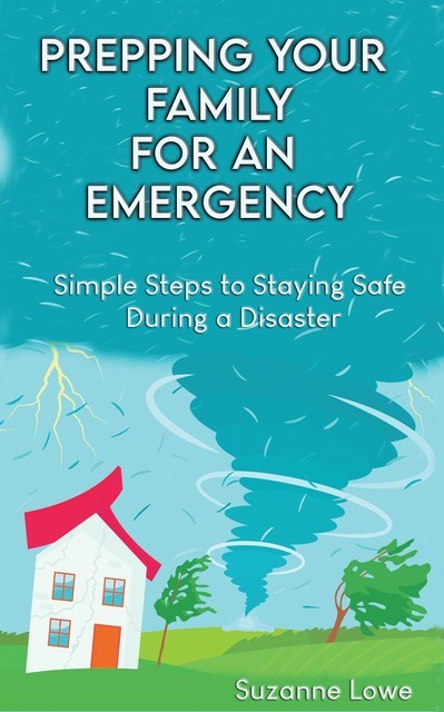 Prepping your Family for an Emergency, Suzanne Lowe
