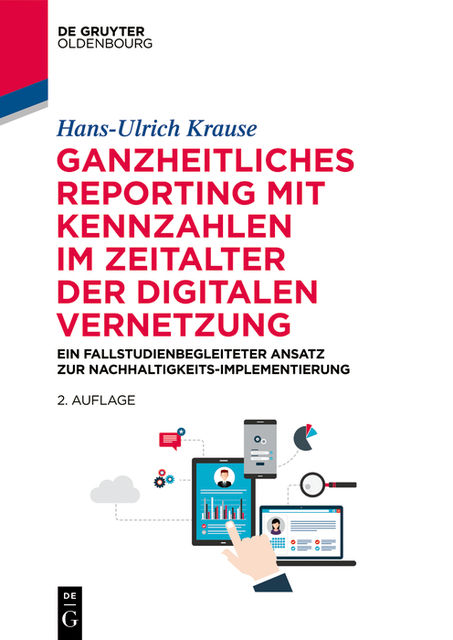 Ganzheitliches Reporting mit Kennzahlen im Zeitalter der digitalen Vernetzung, Hans-Ulrich Krause