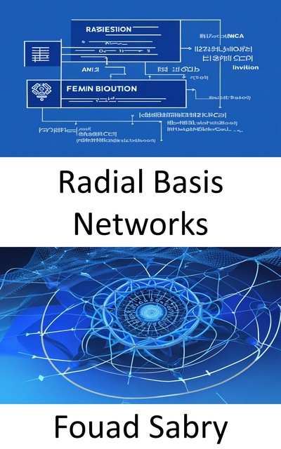 Radial Basis Networks, Fouad Sabry