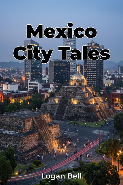 Mexico City Tales, Logan Bell