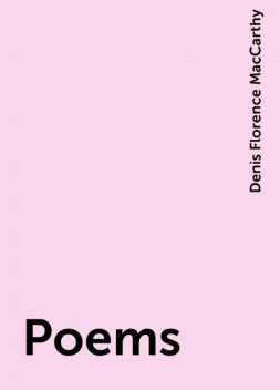Poems, Denis Florence MacCarthy