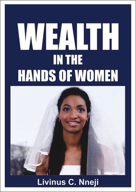 Wealth in the Hands of Women, Livinus C. Nneji