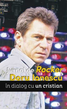Jurnal de Rocker. Doru Ionescu în dialog cu un cristian, cristian un, Ionescu Doru