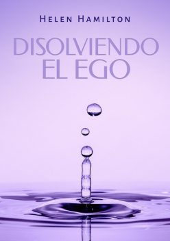 Disolviendo el Ego, Helen Hamilton