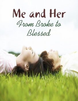 Me and Her – From Broke to Blessed, M Osterhoudt