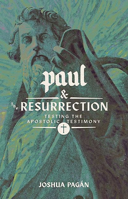 Paul and the Resurrection, Joshua Pagán