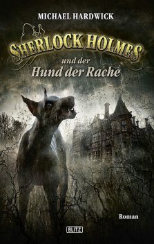 Sherlock Holmes – Neue Fälle 10: Sherlock Holmes und der Hund der Rache, Michael Hardwick