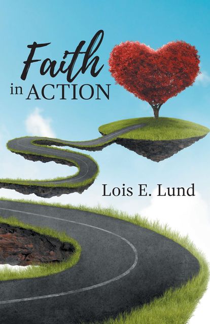 Faith in Action, Lois E. Lund